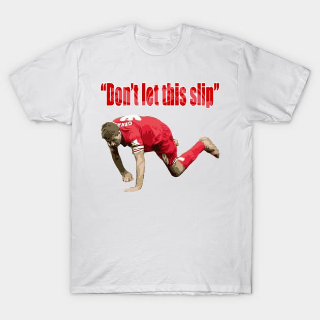 Don't let this slip T-Shirt by GloriousWax